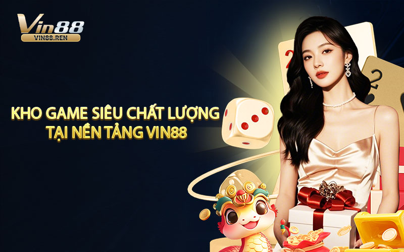Điểm qua kho game siêu chất lượng tại nền tảng