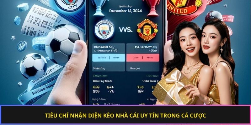 Tiêu chí nhận diện kèo nhà cái uy tín trong cá cược